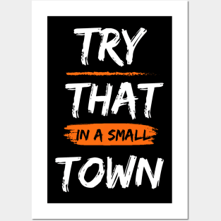 Try That In A Small Town, Small Town Lovers Posters and Art